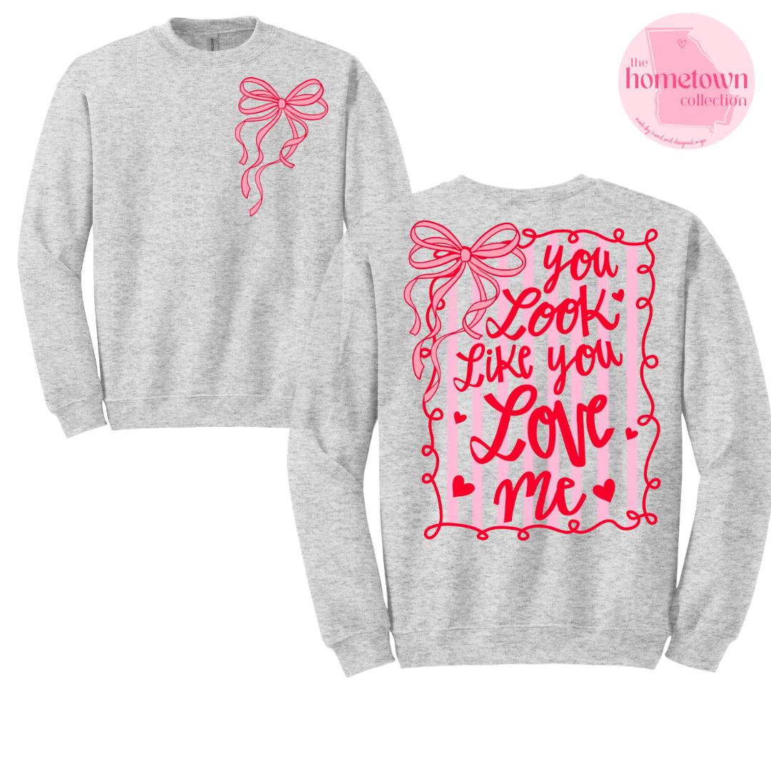 You Look Like You Love Me - Sweatshirt